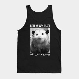 Be it known that I will cause disarray Tank Top